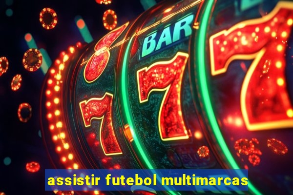 assistir futebol multimarcas